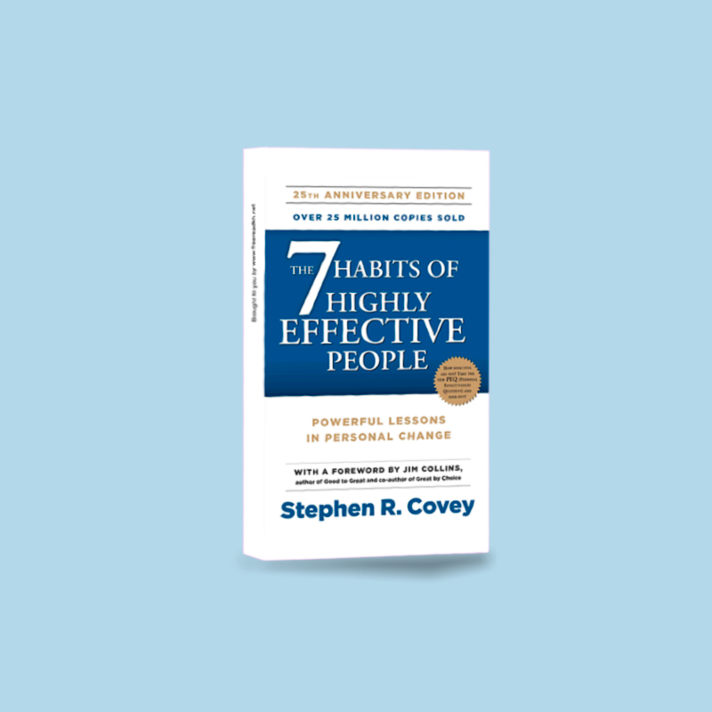 The 7 Habits of Highly Effective People